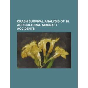 Crash survival analysis of 16 agricultural aircraft accidents U.S 