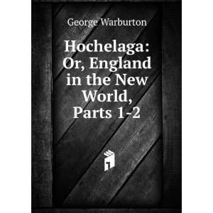  Hochelaga Or, England in the New World, Parts 1 2 George 