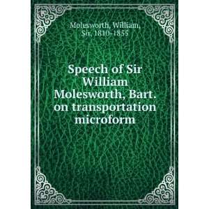  Speech of Sir William Molesworth, Bart. on transportation 