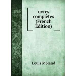  uvres complÃ¨tes (French Edition) Louis Moland Books