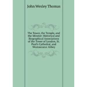   St. Pauls Cathedral, and Westminster Abbey John Wesley Thomas Books