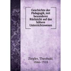   auf das hÃ¶here Unterrichtswesen Theobald, 1846 1918 Ziegler Books