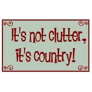 Its not clutter, its country 