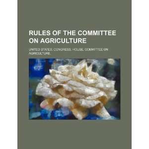  Rules of the Committee on Agriculture (9781234625832 