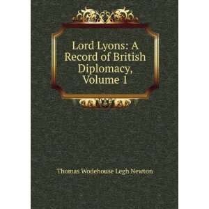   of British Diplomacy, Volume 1 Thomas Wodehouse Legh Newton Books