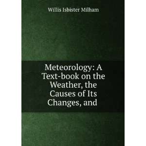   , the Causes of Its Changes, and . Willis Isbister Milham Books