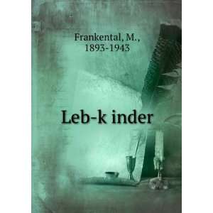  Leb kÌ£inder M., 1893 1943 Frankental Books