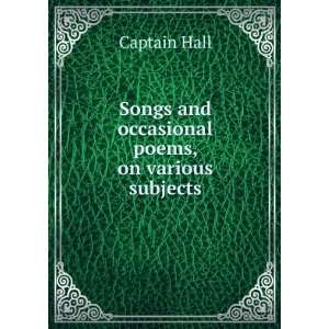  Songs and occasional poems, on various subjects Captain 