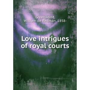  Love intrigues of royal courts, William de Redman 