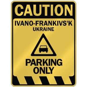   CAUTION IVANO FRANKIVSK PARKING ONLY  PARKING SIGN 