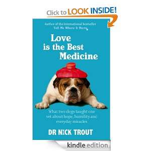 Love Is The Best Medicine What two dogs taught one vet about hope 