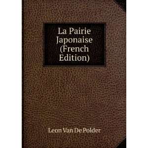  La Pairie Japonaise (French Edition) Leon Van De Polder 
