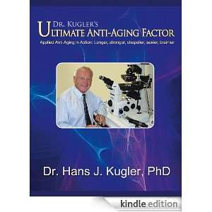 Dr. Kuglers Ultimate Anti Aging Factor Dr. Hans J. Kugler PhD 