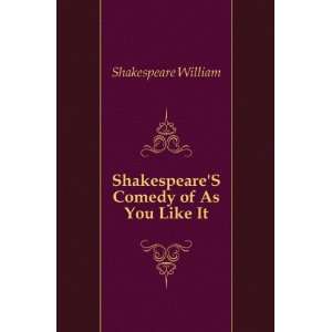  ShakespeareS Comedy of As You Like It Shakespeare 
