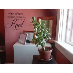  When Life Gets Too Hard To Stand Kneel Vinyl Wall Decal 