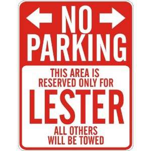   NO PARKING  RESERVED ONLY FOR LESTER  PARKING SIGN