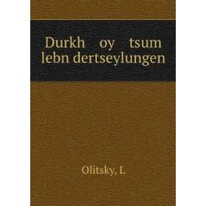  Durkh oy tsum lebn dertseylungen L Olitsky Books