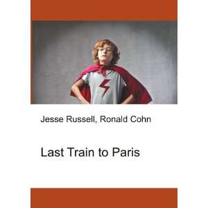  Last Train to Paris Ronald Cohn Jesse Russell Books