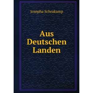  Aus Deutschen Landen Josepha Schrakamp Books