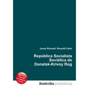   SoviÃ©tica de Donetsk Krivoy Rog Ronald Cohn Jesse Russell Books