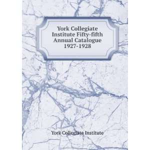  York Collegiate Institute Fifty fifth Annual Catalogue 