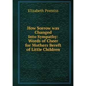  How Sorrow was Changed Into Sympathy Words of Cheer for 
