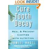 Cure Tooth Decay Heal and Prevent Cavities with Nutrition, 2nd 