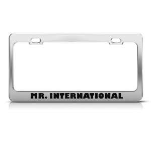 Mr. International Humor License Plate Frame Stainless Metal Tag Holder