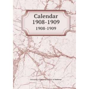   Calendar. 1908 1909 University of Toronto. Faculty of Medicine Books