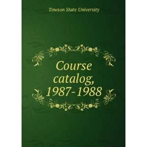  Course catalog, 1987 1988 Towson State University Books