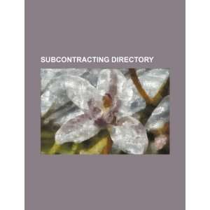 Subcontracting directory (9781234492397) U.S. Government Books
