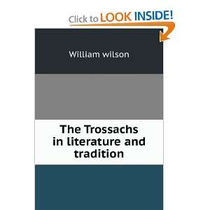  The Trossachs in literature and tradition William wilson Books