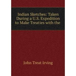  Indian Sketches Taken During a U.S. Expedition to Make 