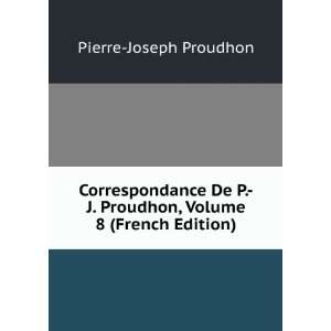   Proudhon, Volume 8 (French Edition) Pierre Joseph Proudhon Books