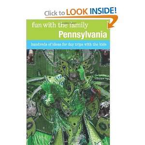 Fun with the Family Pennsylvania, 7th Hundreds of Ideas for Day Trips 