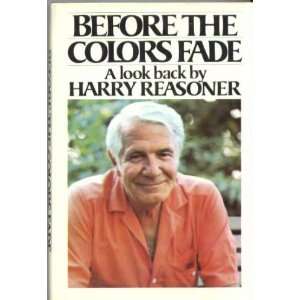  BEFORE THE COLORS FADE Harry Reasoner Books