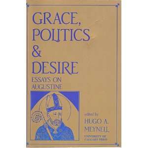  Grace Politics and Desire Essays on Augustine 