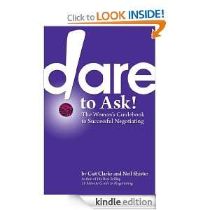 Dare to Ask The Womans Guidebook to Successful Negotiating Cait 
