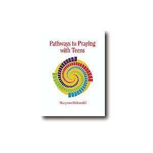  Pathways to Praying with Teens (9780884892960) Maryann 