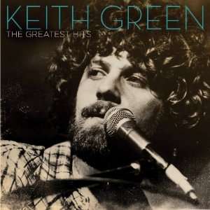 The Greatest Hits Keith Green Music