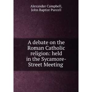 debate on the Roman Catholic religion held in the Sycamore Street 