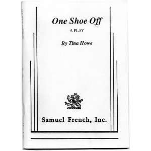  One Shoe Off (9780573694417) Tina Howe Books