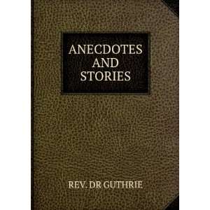  ANECDOTES AND STORIES REV. DR GUTHRIE Books