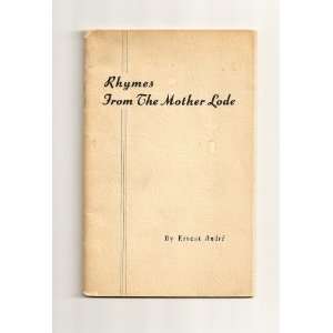  Rhymes From The Mother Lode Ernest Andre Books
