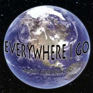  Everywhere I Go Andy Anderson Music