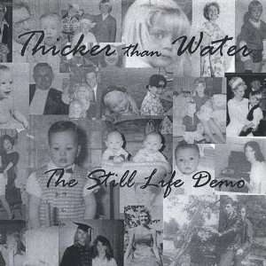  Still Life Demo Thicker Than Water Music