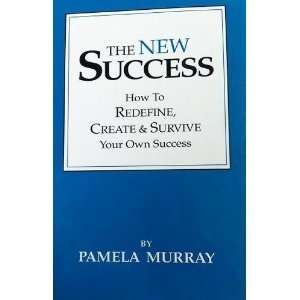  The new success How to redefine, create & survive your own success 