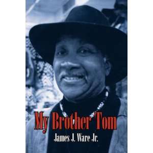  My Brother Tom (9781434353566) James J. Ware Jr. Books