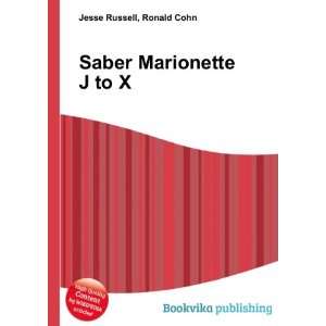  Saber Marionette J to X Ronald Cohn Jesse Russell Books