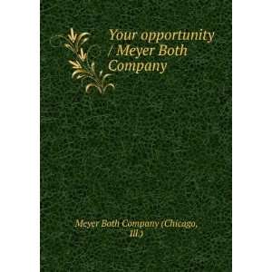   opportunity / Meyer Both Company. Ill.) Meyer Both Company (Chicago